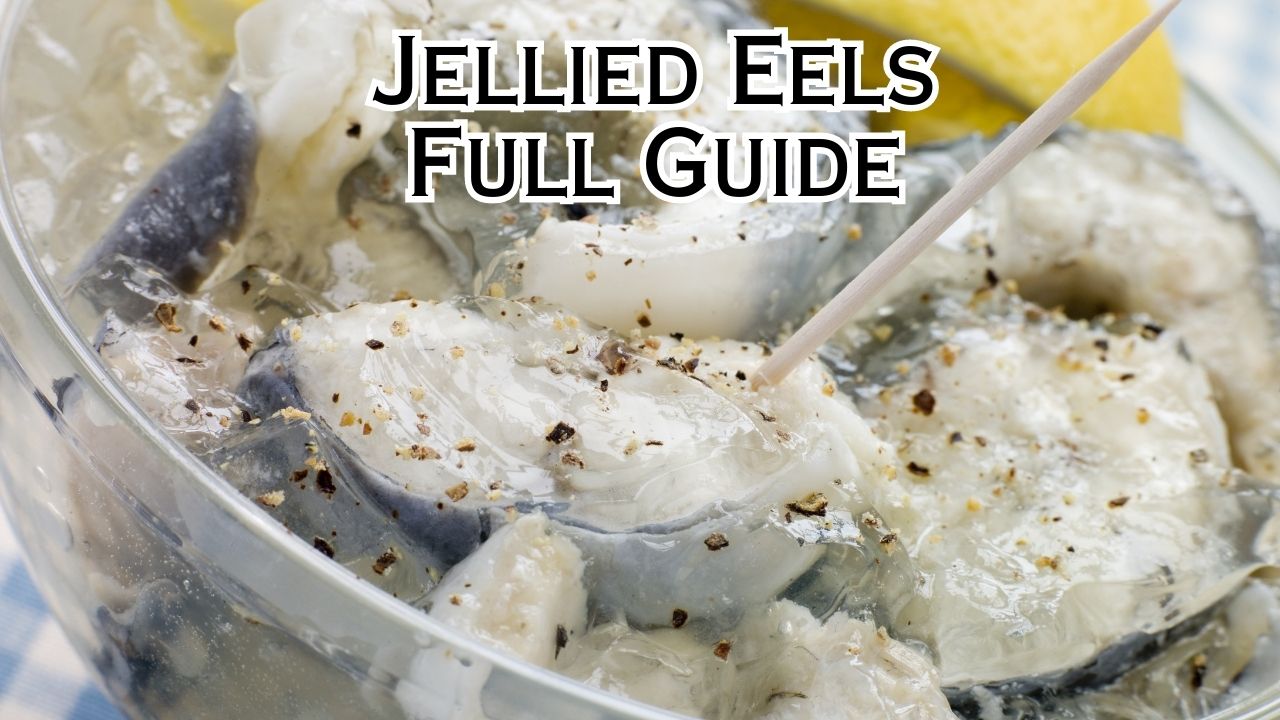 Jellied Eels: A Complete Guide